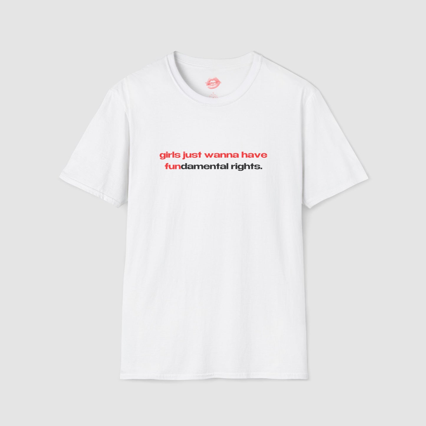 "Girls Just Wanna Have Fundamental Rights." | Text Only | T-Shirt