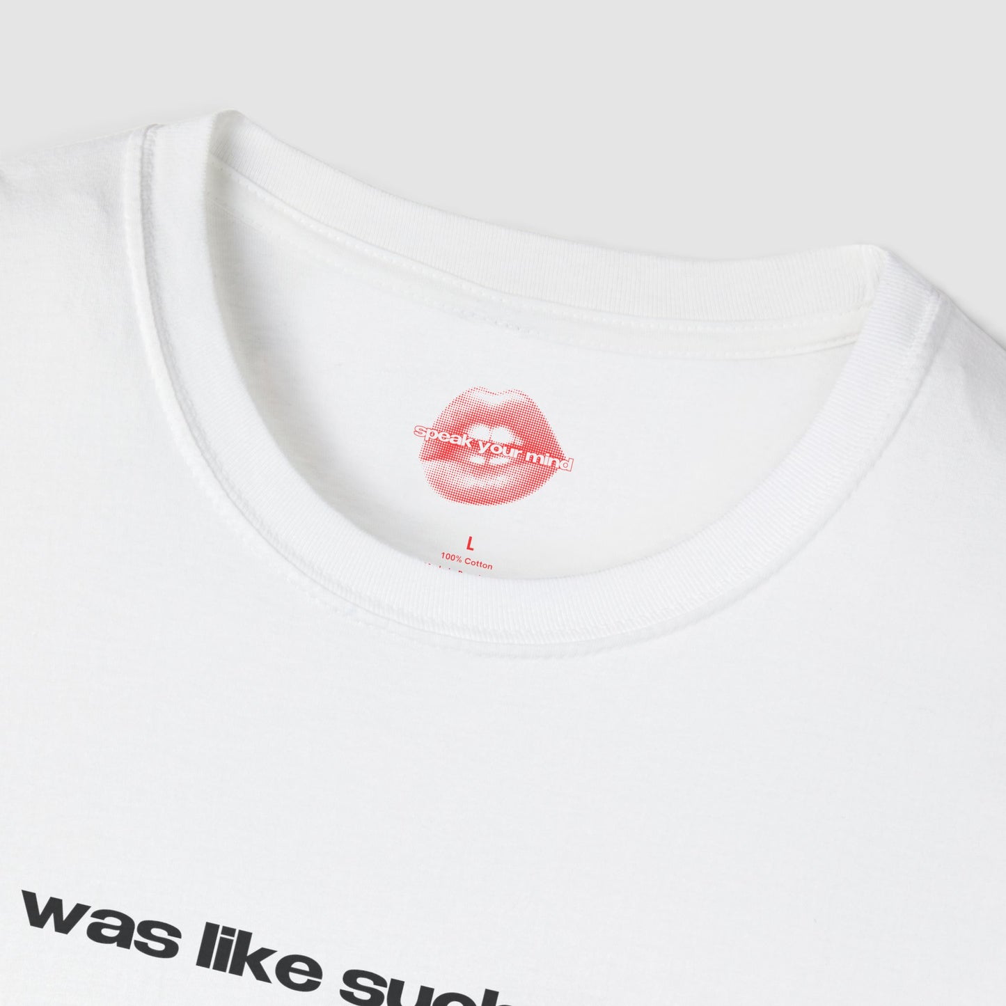 "He Was Like Such A Babe." | Text Only | T-Shirt