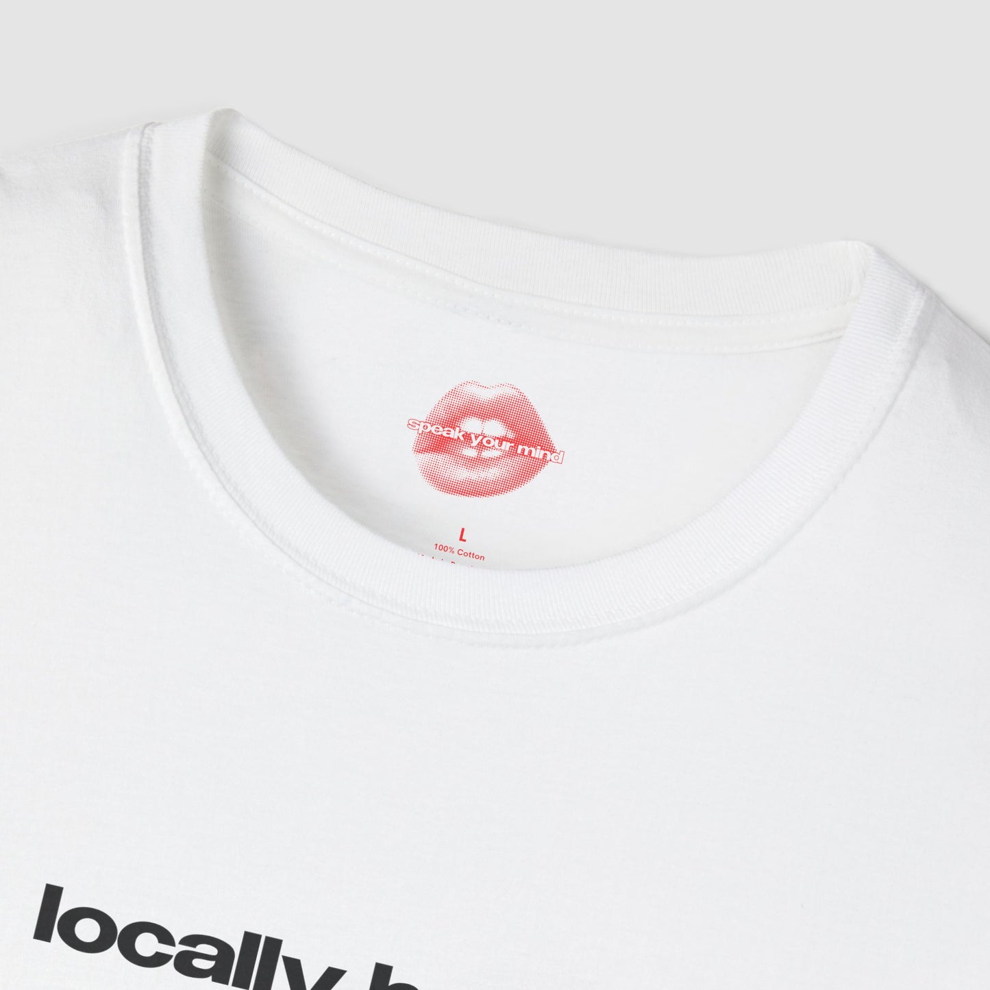 "Locally Hated." | Text Only | T-Shirt