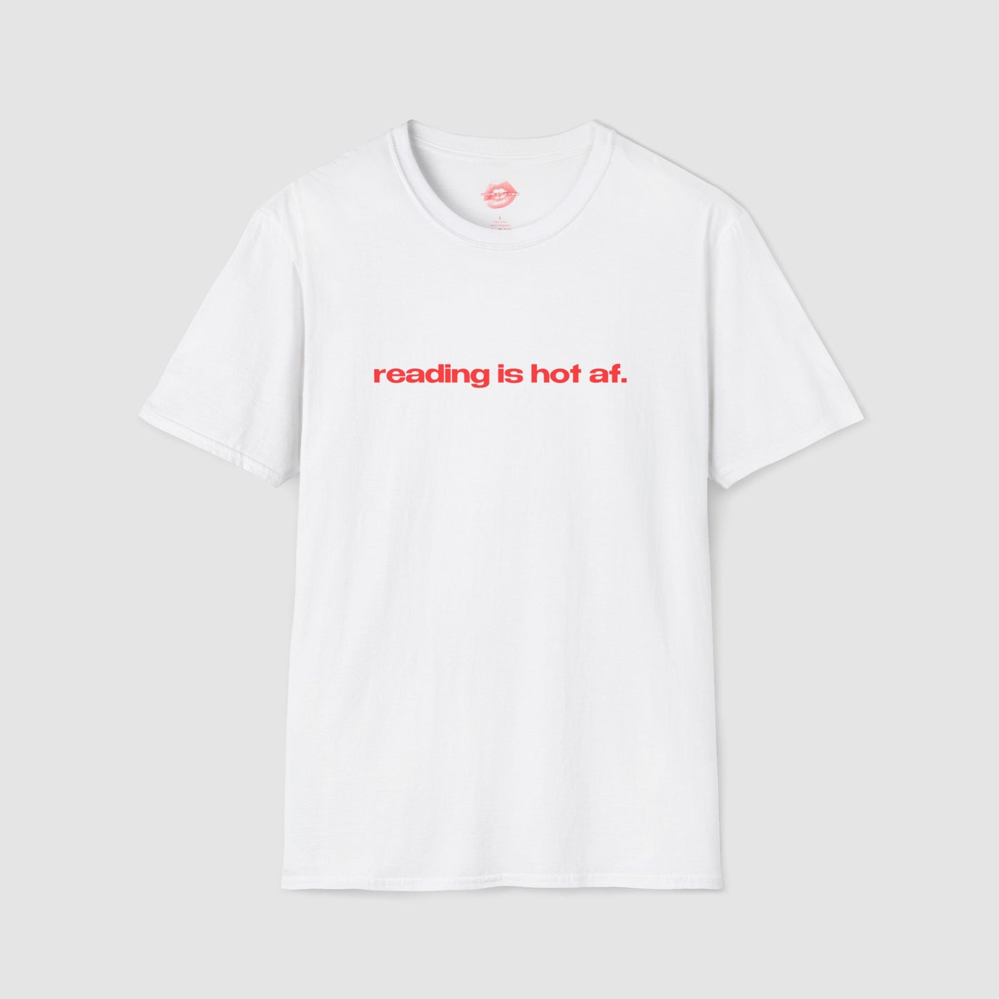 "Reading Is Hot Af." | Text Only | T-Shirt