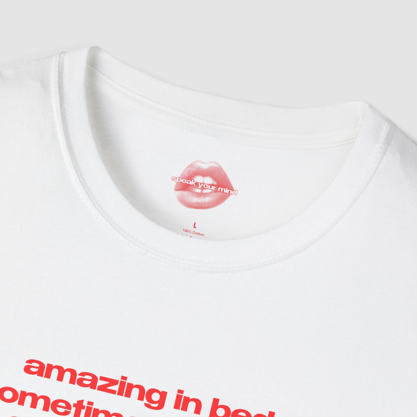 "Amazing In Bed, Sometimes Sleeping For Days On End." | Text Only | T-Shirt