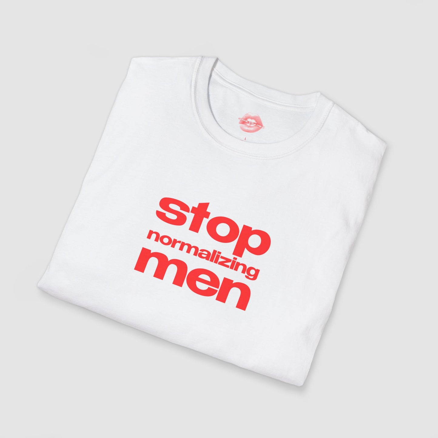 "Stop Normalizing Men" | Text Only | T-Shirt
