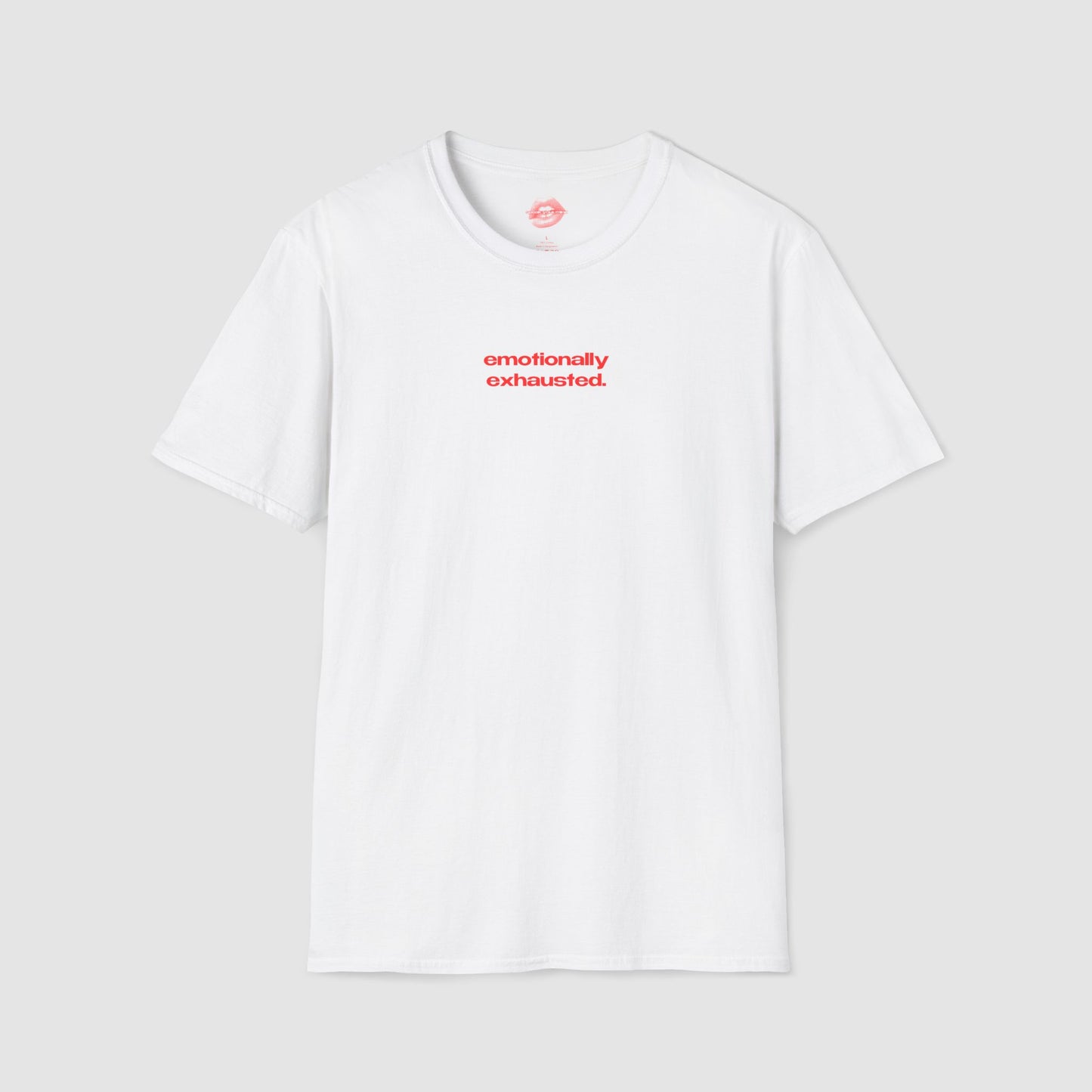 "Emotionally Exhausted." | Text Only | T-Shirt