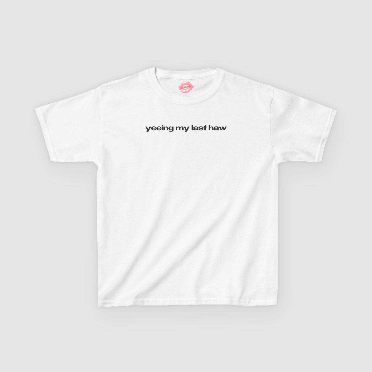 "Yeeing My Last Haw" | Text Only | Baby Tee
