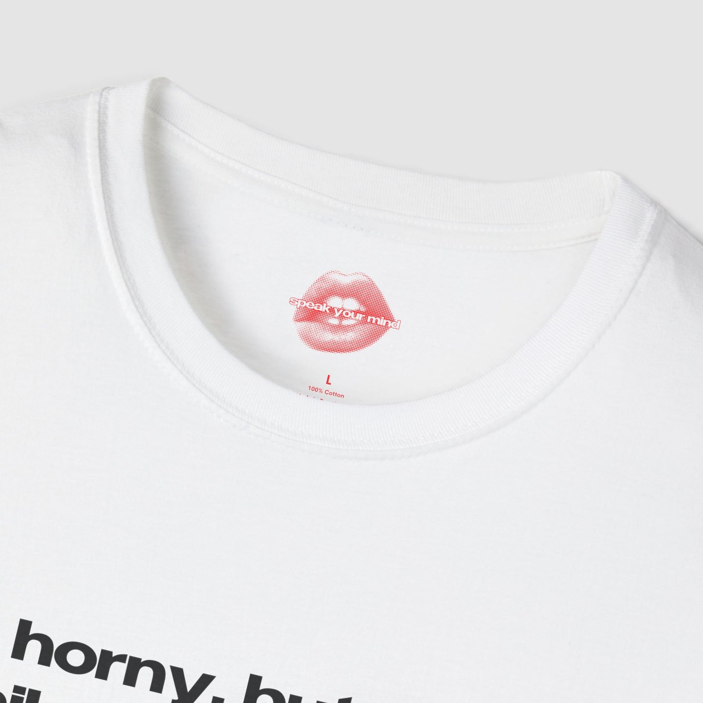 "Horny, But In A Philosophical Way." | Text Only | T-Shirt