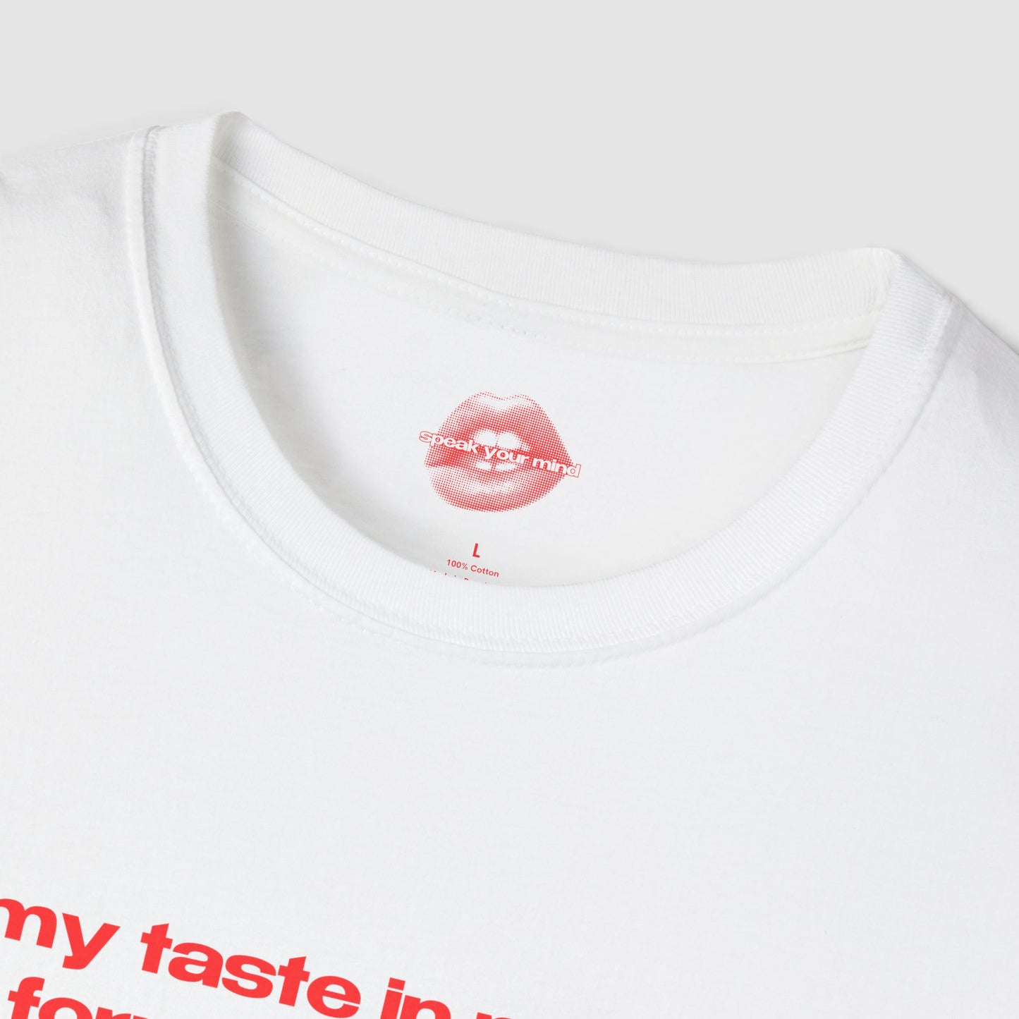 "My Taste In Men Is A Form Of Self Harm." | Text Only | T-Shirt