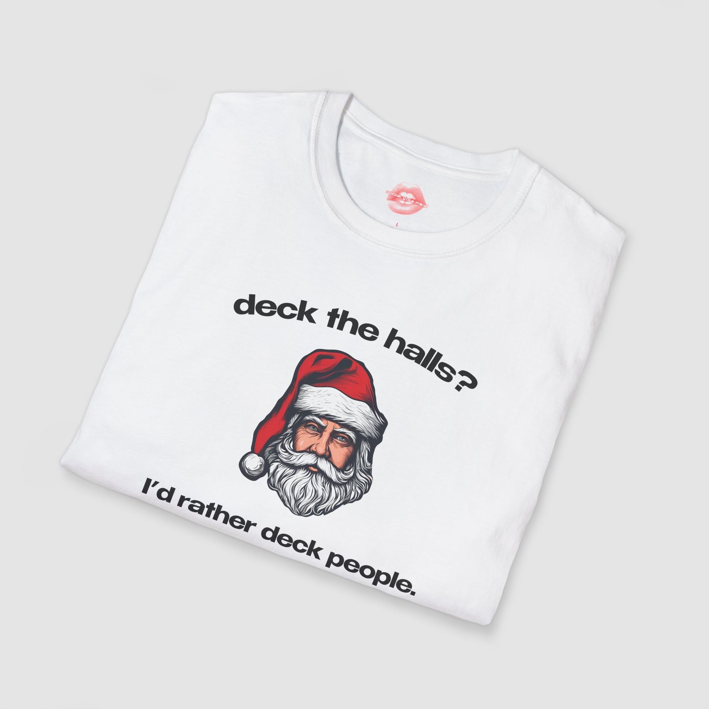 "Deck The Halls? I'd Rather Deck People." | Santa | T-Shirt