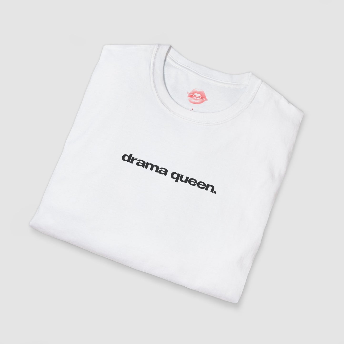 "Drama Queen." | Text Only | T-Shirt