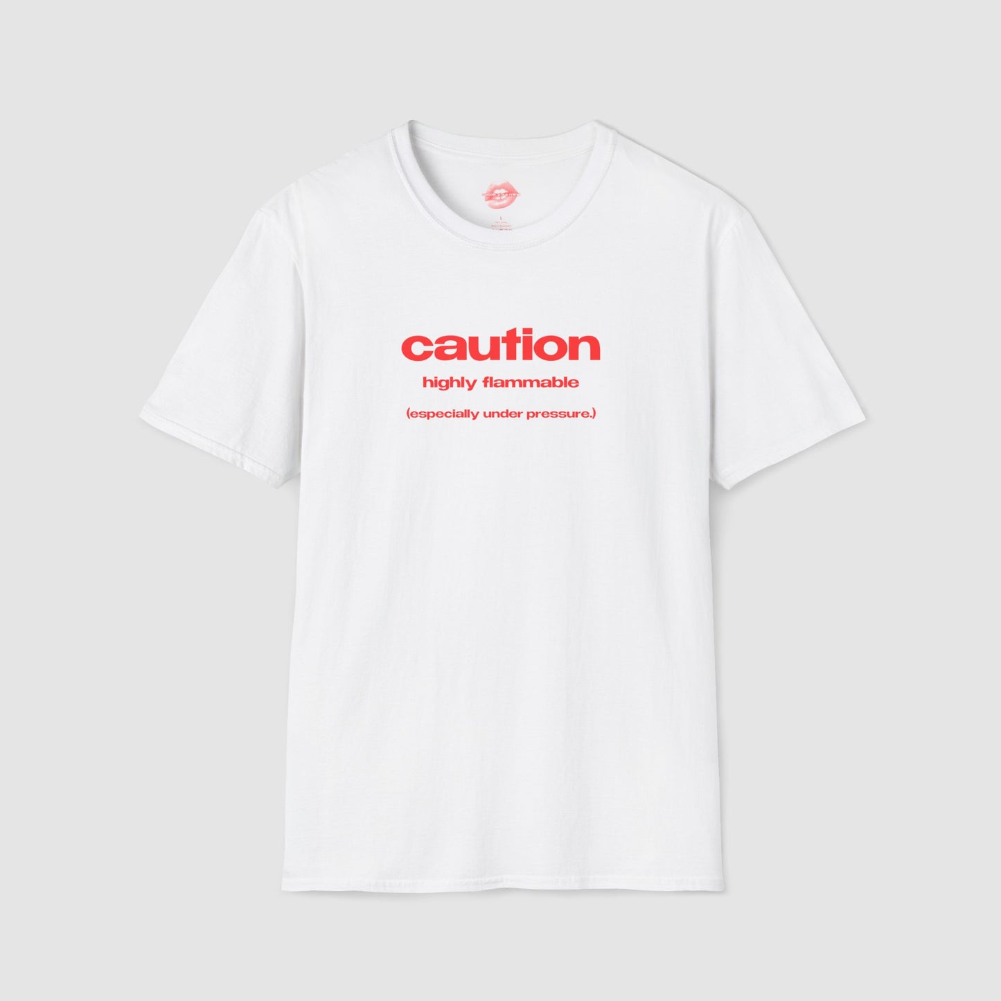 "Caution. Highly Flammable. (Especially Under Pressure.)" | Text Only | T-Shirt