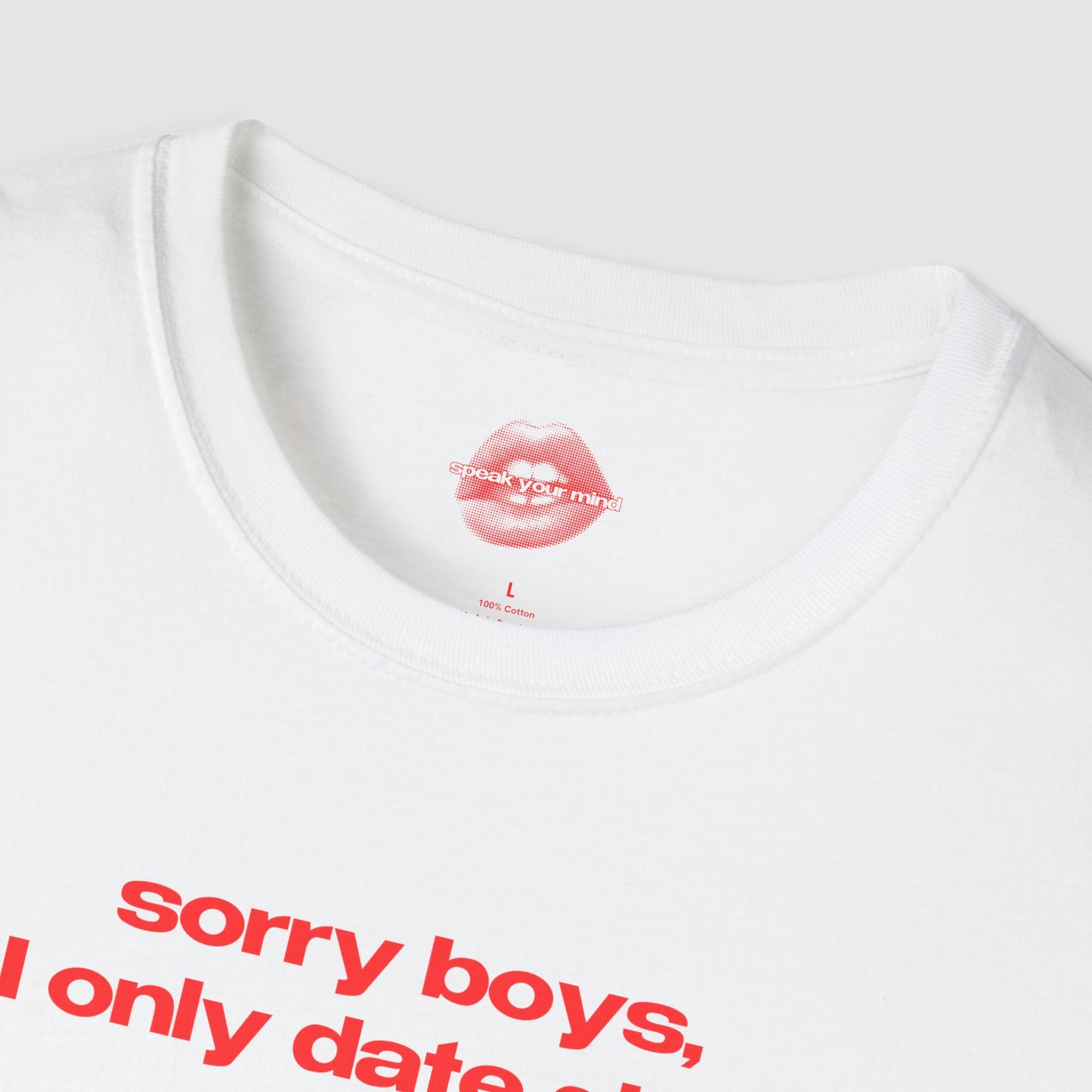 "Sorry Boys, I Only Date Girls." | Text Only | T-Shirt