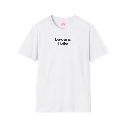 ”Beware, I Bite” | Text Only | T-Shirt