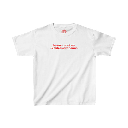 "Insane, Anxious & Extremely Horny." | Text Only | Baby Tee