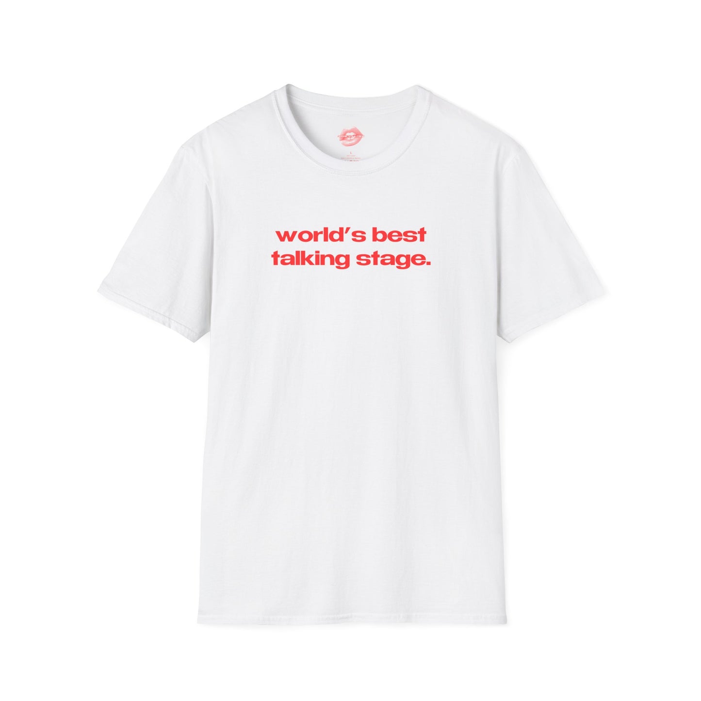 "World's Best Talking Stage." | Text Only | T-Shirt