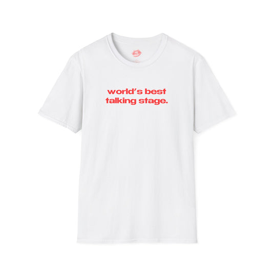 "World's Best Talking Stage." | Text Only | T-Shirt