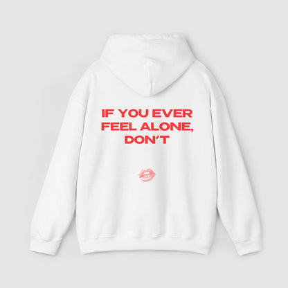 "If You Ever Feel Alone, Don't" | Logo Edition | Hoodie