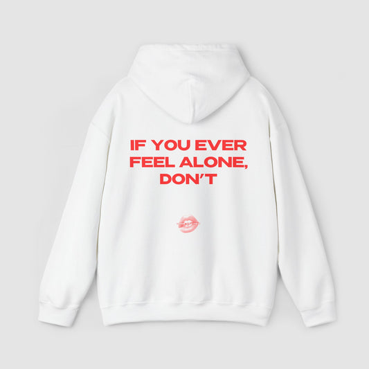 "If You Ever Feel Alone, Don't" | Logo Edition | Hoodie