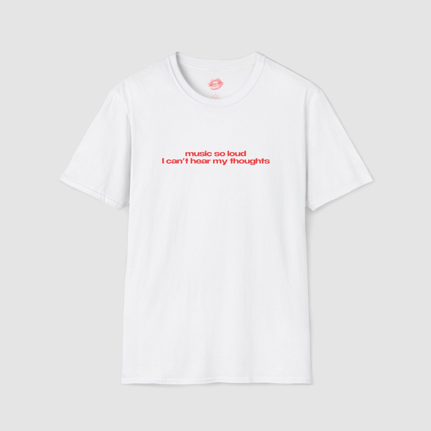"Music So Loud I Can't Hear My Thoughts" | Text Only | T-Shirt