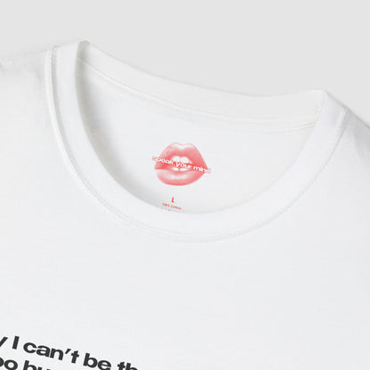 "Sorry I Can't Be The Bigger Person, I'm Too Busy Being The Hotter One." | Text Only | T-Shirt