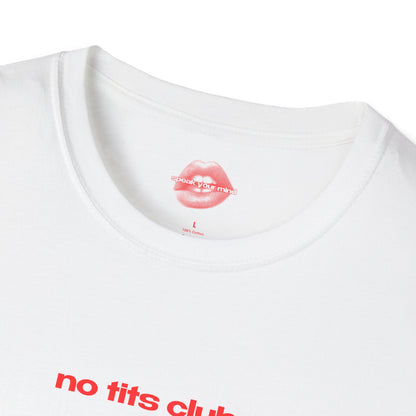 "No Tits Club." | Text Only | T-Shirt