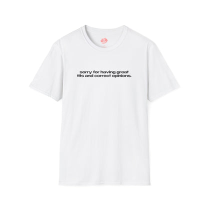 "Sorry For Having Great Tits And Correct Opinions” | Text Only | T-Shirt