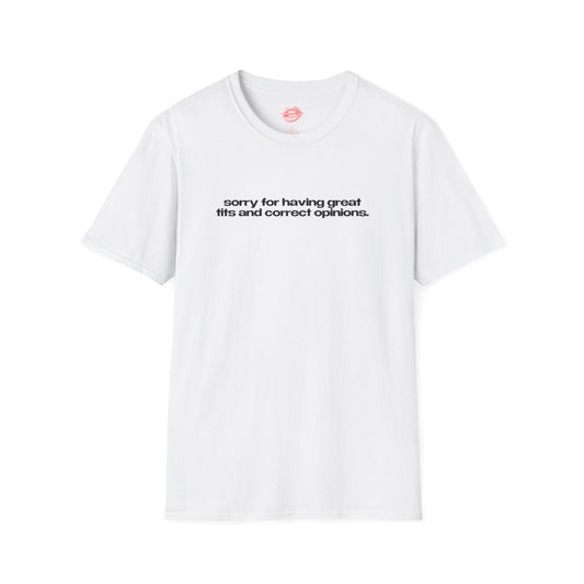 "Sorry For Having Great Tits And Correct Opinions” | Text Only | T-Shirt