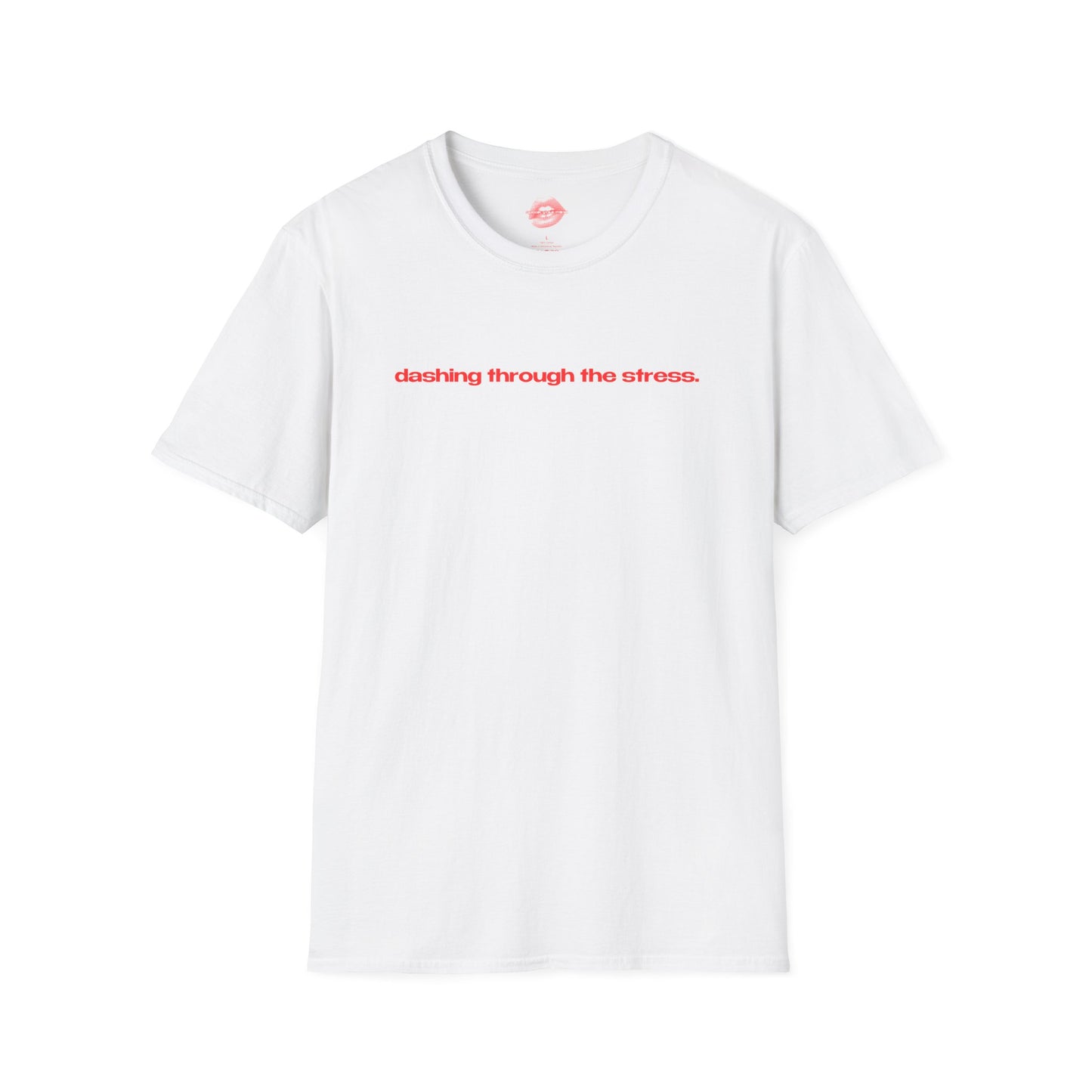 "Dashing Through The Stress." | Text Only | T-Shirt