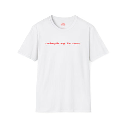 "Dashing Through The Stress." | Text Only | T-Shirt