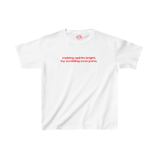 "Making Spirits Bright, By Avoiding Everyone." | Text Only | Baby Tee