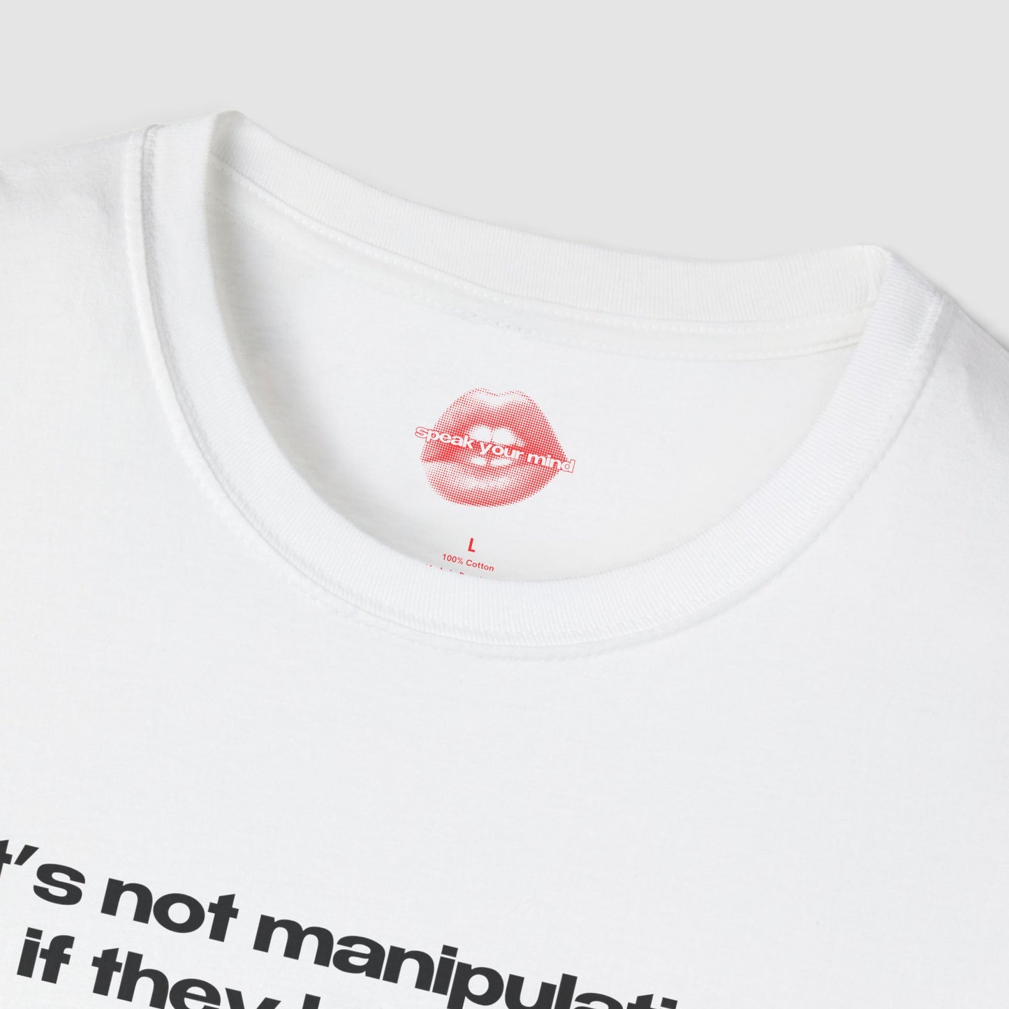 "It's Not Manipulation If They Believe It." | Text Only | T-Shirt