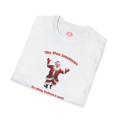 "'Tis The Season To Stay Indoors And Mind My Own Business." | Dancing Santa | T-Shirt