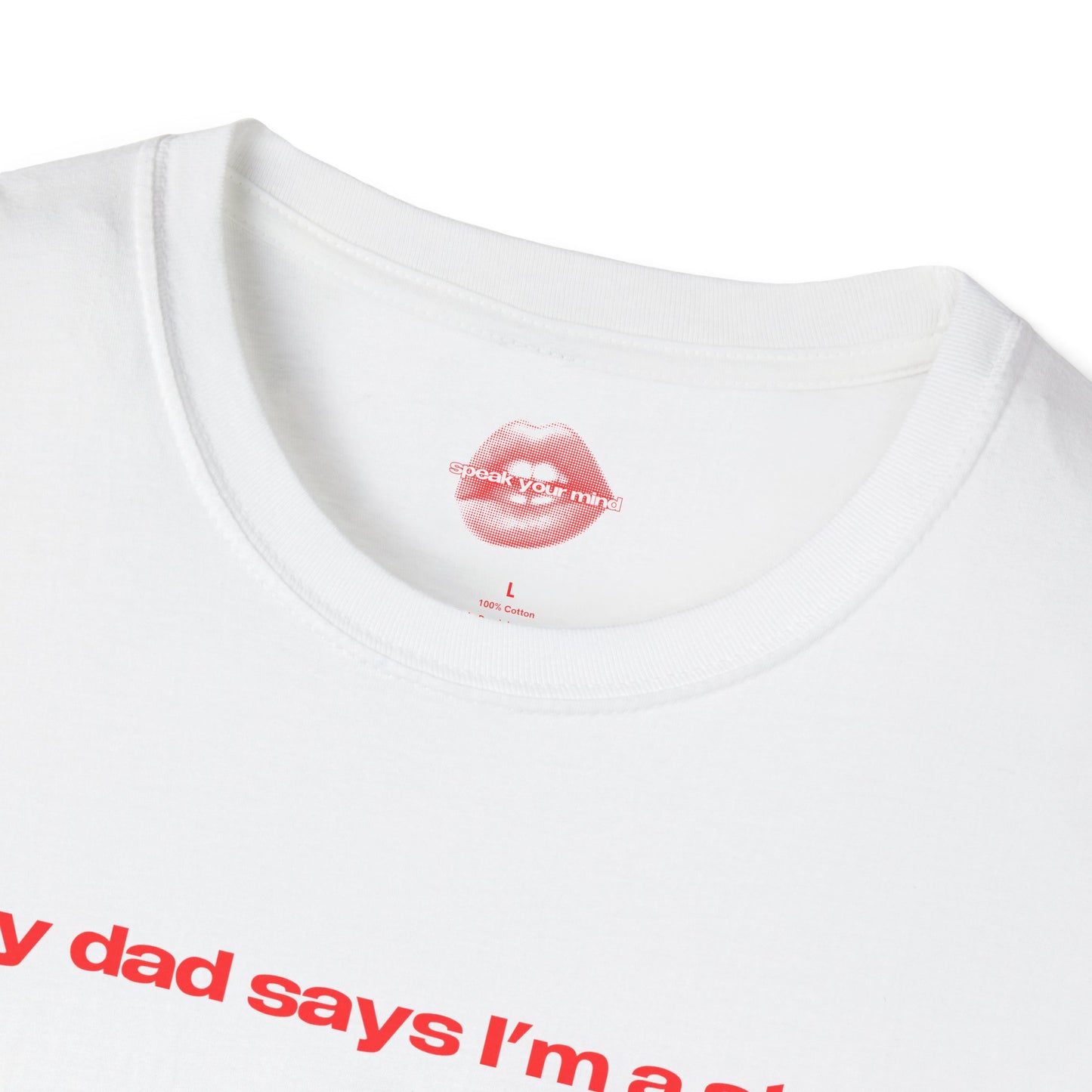 "My Dad Says I'm A Star." | Text Only | T-Shirt