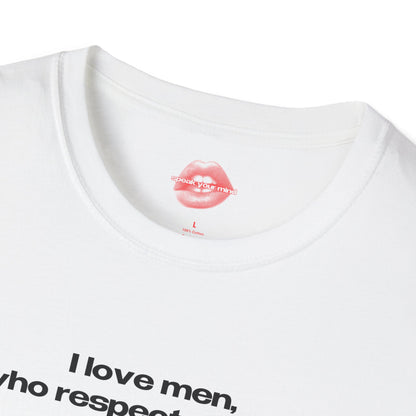 "I Love Men, Who Respect Women." | Text Only | T-Shirt