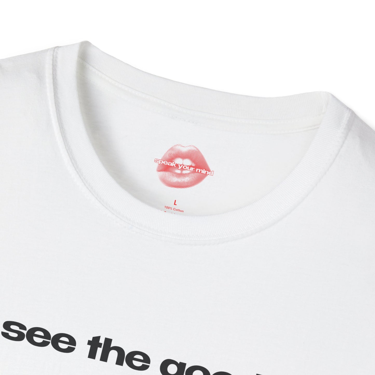 "See The Good." | Text Only | T-Shirt