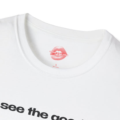 "See The Good." | Text Only | T-Shirt