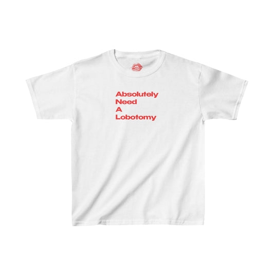 "Absolutely Need A Lobotomy." | Text Only | Baby Tee