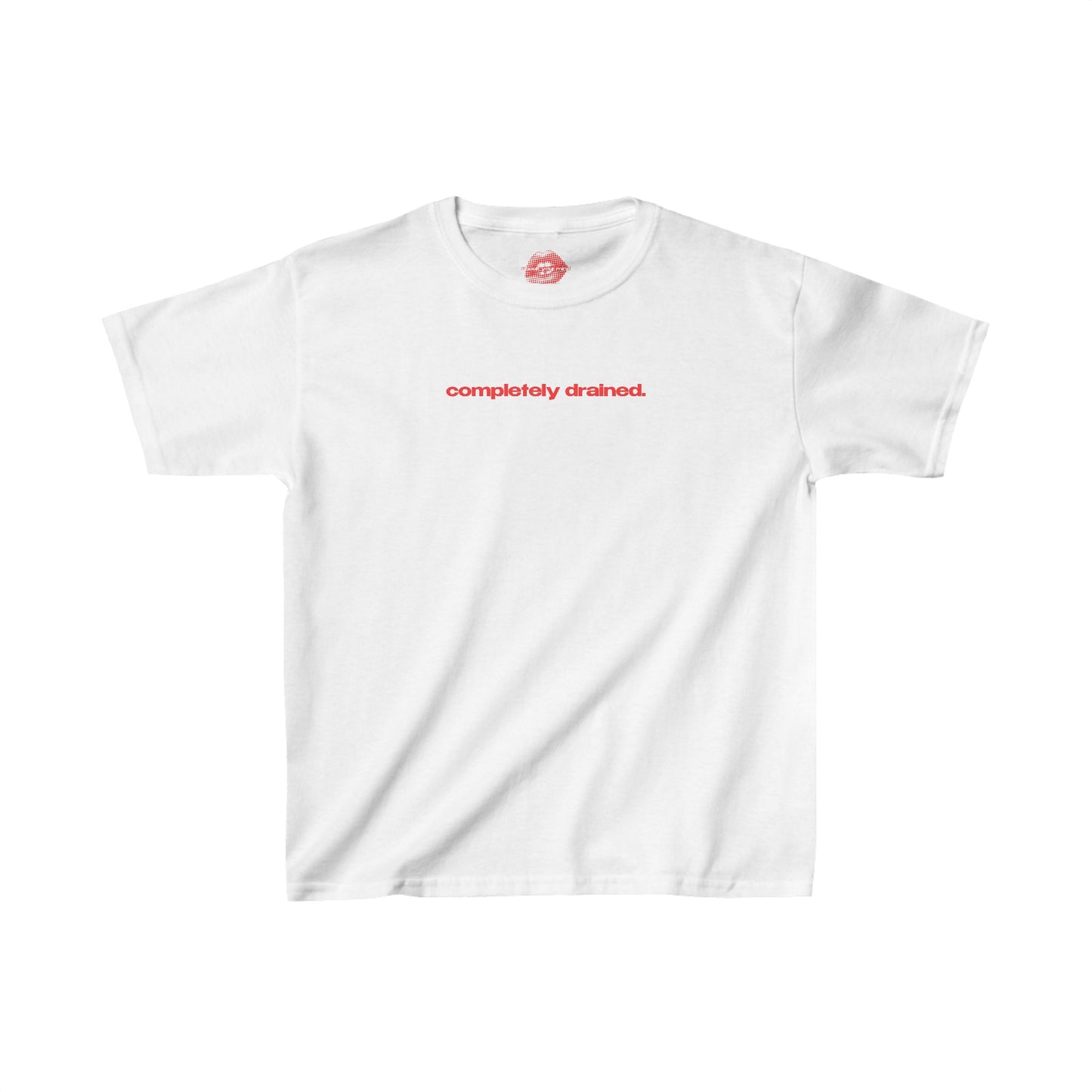 "Completely Drained." | Text Only | Baby Tee