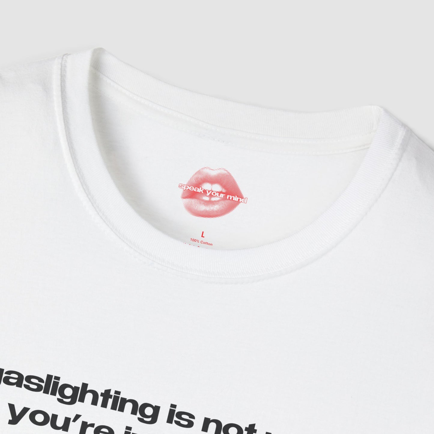 "Gaslighting Is Not Real, You're Just Crazy." | Text Only | T-Shirt