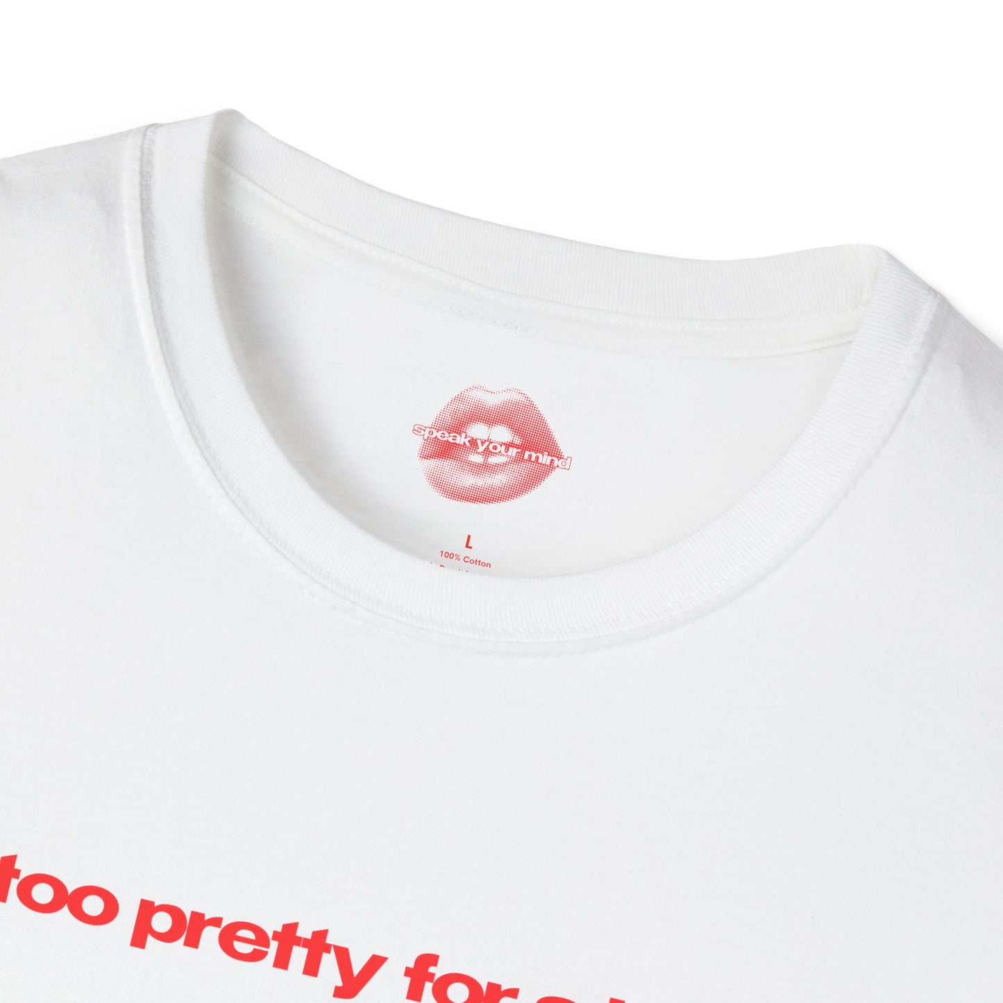 "Too Pretty For A Job." | Text Only | T-Shirt