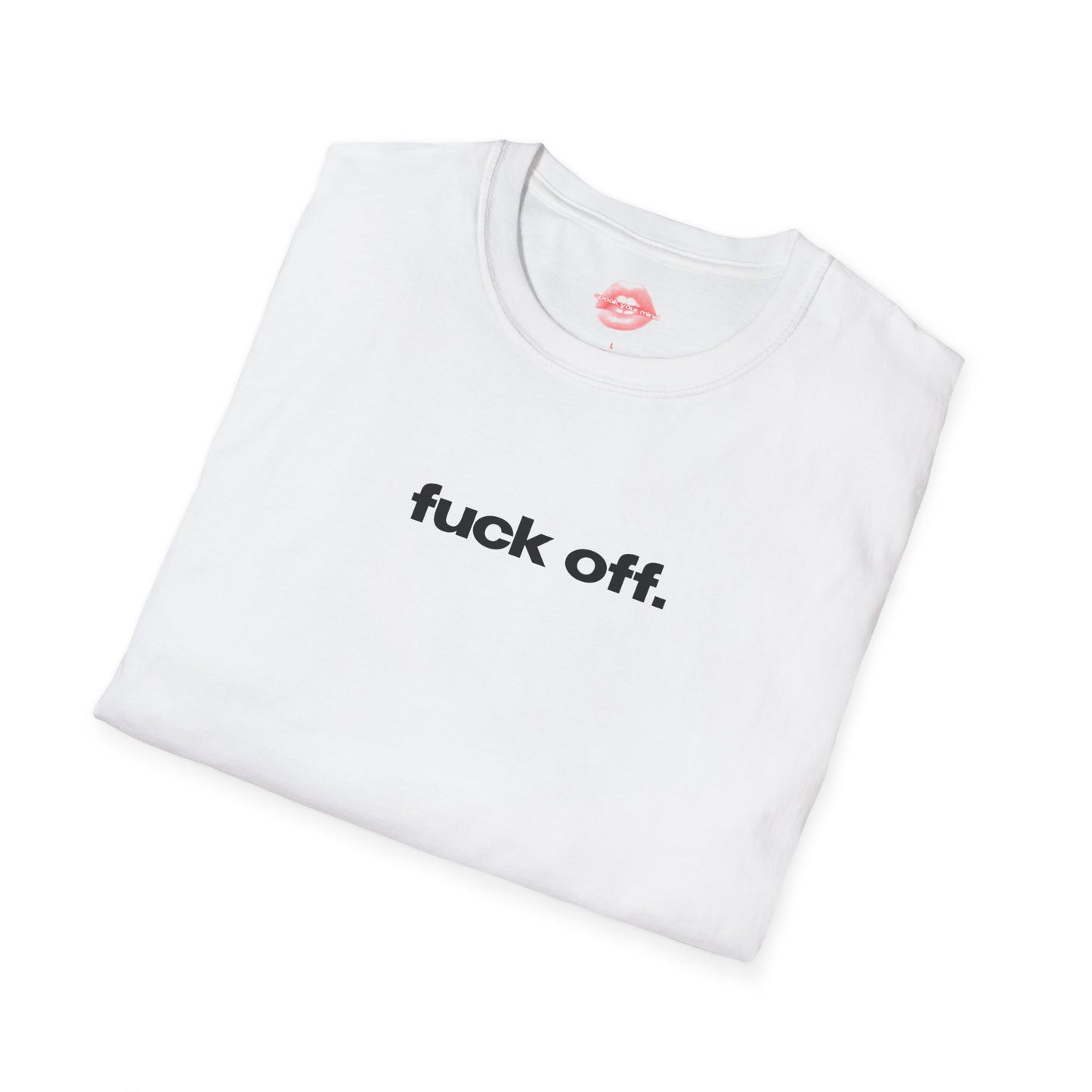 "Fuck Off." | Text Only | T-Shirt