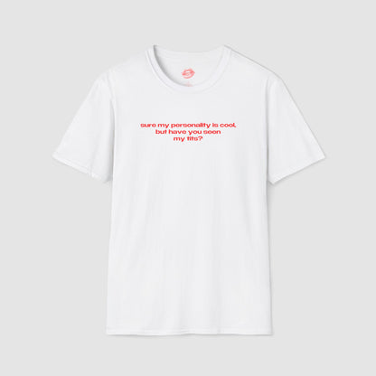 "Sure My Personality Is Cool, But Have You Seen My Tits?" | Text Only | T-Shirt
