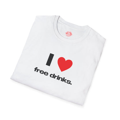 "I Love Free Drinks." | Heart | T-Shirt