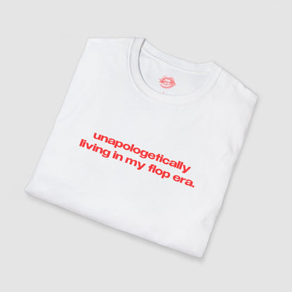 "Unapologetically Living In My Flop Era." | Text Only | T-Shirt