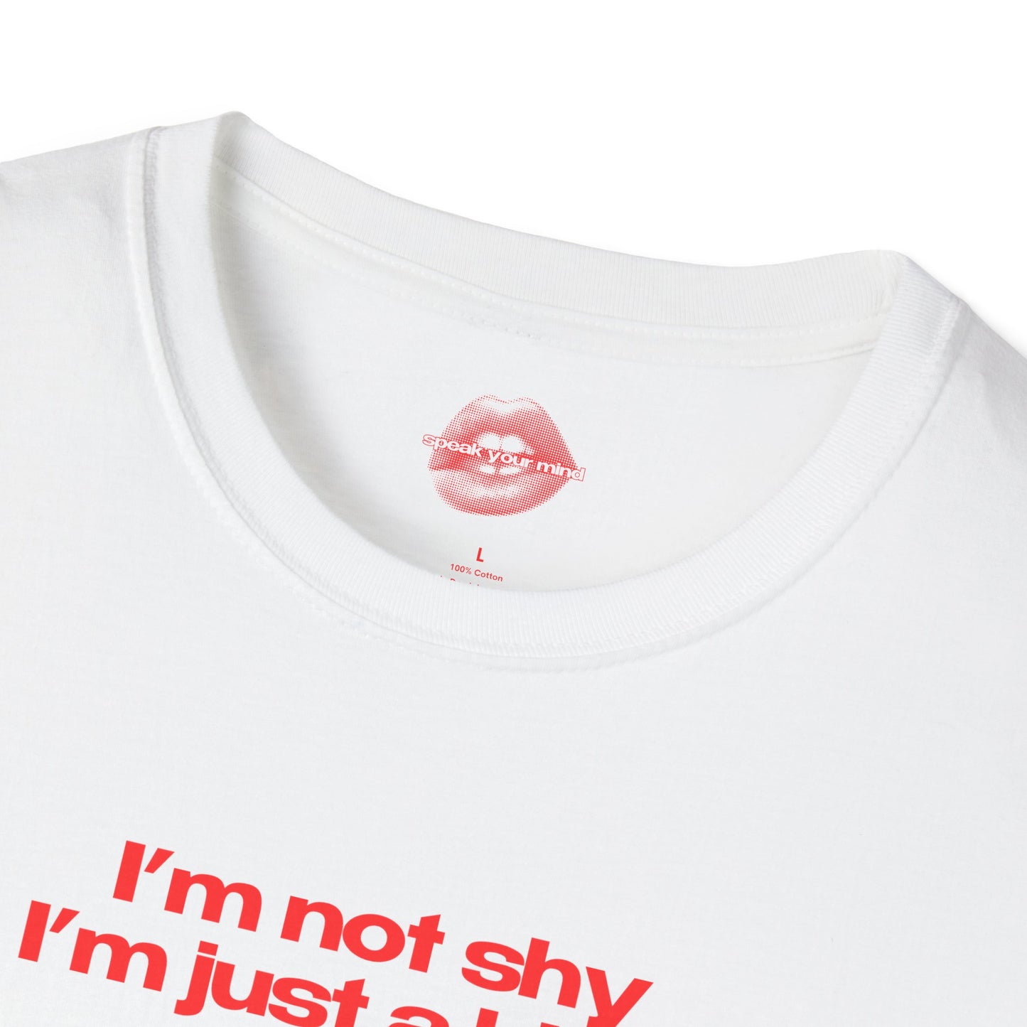 "I'm Not Shy I'm Just A Bitch" | Text Only | T-Shirt