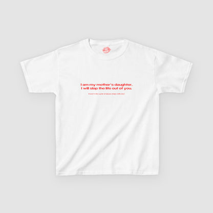 "I Am My Mother's Daughter, I Will Slap The Life Out Of You. (I Won't, The Cycle Of Abuse Stops With Me.)" | Text Only | Baby Tee