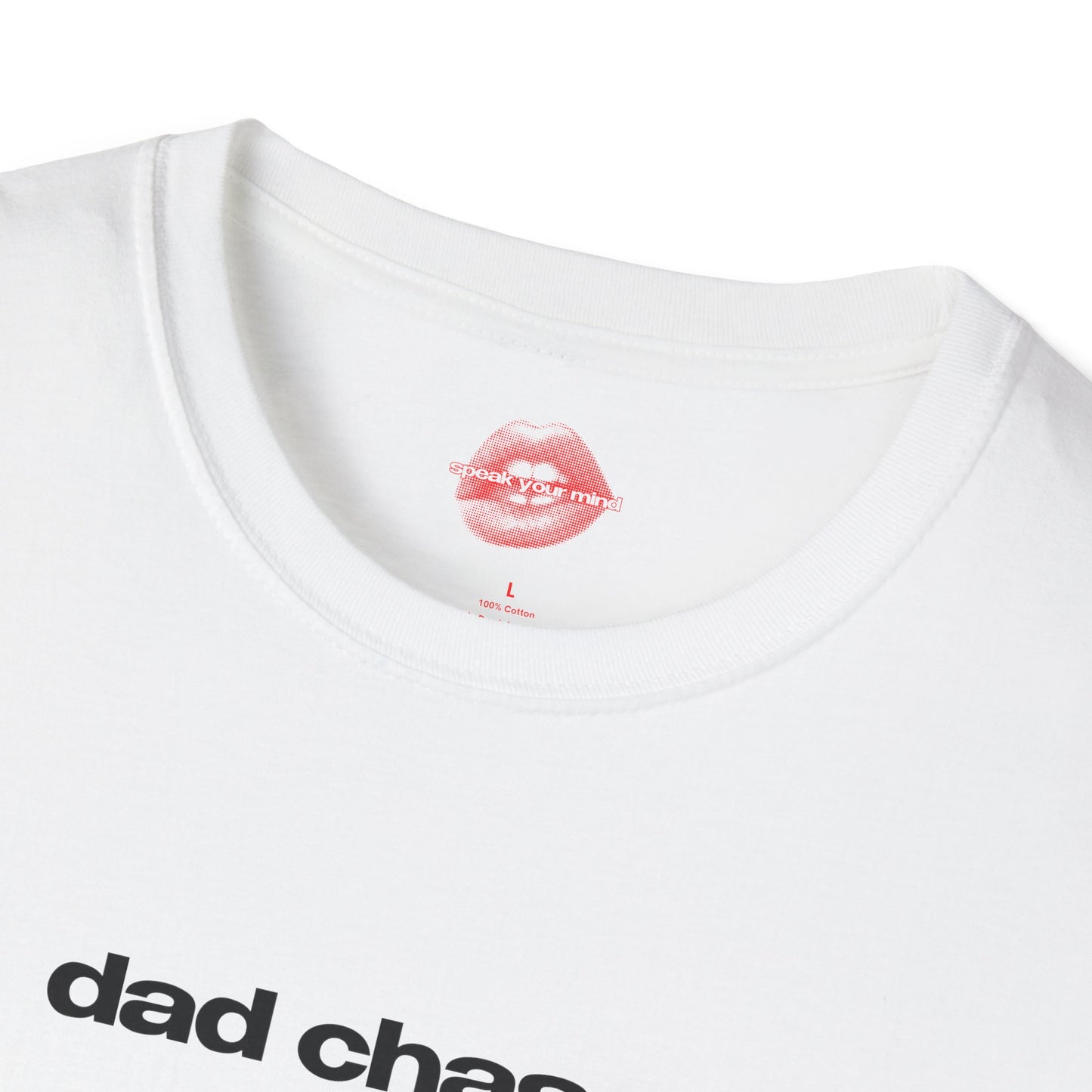 "Dad Chaser." | Text Only | T-Shirt