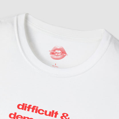 "Difficult & Demanding." | Text Only | T-Shirt