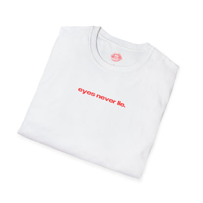 "Eyes Never Lie." | Text Only | T-Shirt