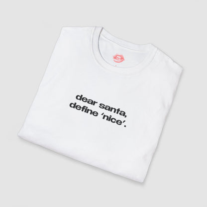 "Dear Santa, Define 'Nice'." | Text Only | T-Shirt