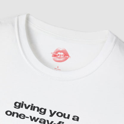 "Giving You A One-Way-Fight." | Text Only | T-Shirt