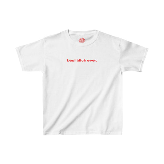 "Best Bitch Ever." | Text Only | Baby Tee